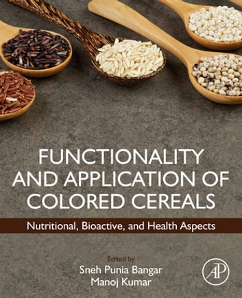 Functionality and Application of Colored Cereals: Nutritional, Bioactive, and Health Aspects
