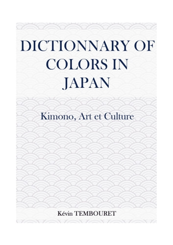 Dictionary of Colors in Japan: Kimono, Art and Culture