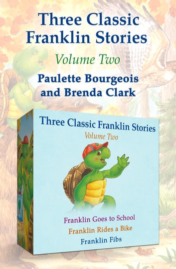 Three Classic Franklin Stories Volume Two: Franklin Goes to School, Franklin Rides a Bike, and Franklin Fibs