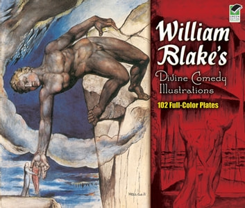 William Blake's Divine Comedy Illustrations: 102 Full-Color Plates