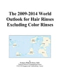 The 2009-2014 World Outlook for Hair Rinses Excluding Color Rinses