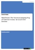 Mark Twains 'The Notorious Jumping Frog of Calaveras County' als Local Color Literatur