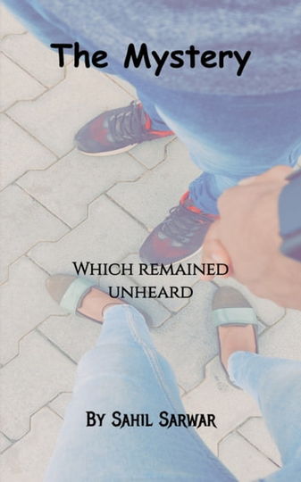 The Mystery: Which Remained Unheard