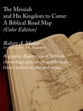 The Messiah and His Kingdom to Come: A Biblical Roadmap (Color)