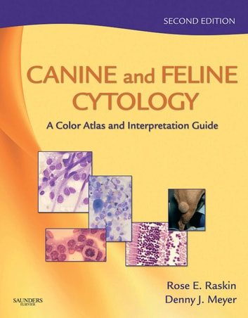 Canine and Feline Cytology - E-Book: A Color Atlas and Interpretation Guide