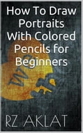 How To Draw Portraits With Colored Pencils for Beginners