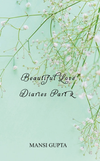 Beautiful Love Diaries Part 2