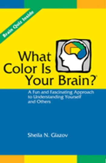 What Color Is Your Brain: A Fun and Fascinating Approach to Understanding Yourself and Others