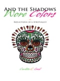 And the Shadows Wore Colors: Reflections of a Spiritualist