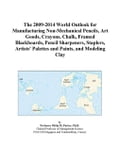 The 2009-2014 World Outlook for Manufacturing Non-Mechanical Pencils, Art Goods, Crayons, Chalk, Framed Blackboards, Pencil Sharpeners, Staplers, Arti