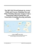 The 2007-2012 World Outlook for Artists' Chalk and Crayons, Modeling Clay and Other Modeling Material, Tempera Colors, Fingerpaint, Block Printing Ink