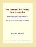 The Future of the Colored Race in America (Webster's Chinese Simplified Thesaurus Edition)