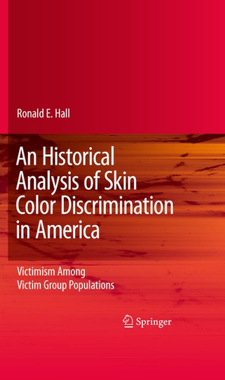 An Historical Analysis of Skin Color Discrimination in America: Victimism Among Victim Group Populations