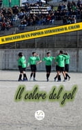 IL COLORE DEL GOL - il riscatto di un popolo attraverso il calcio