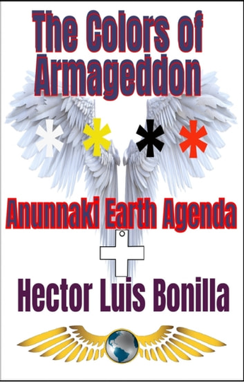 The Colors of Armageddon: Anunnaki Earth Agenda