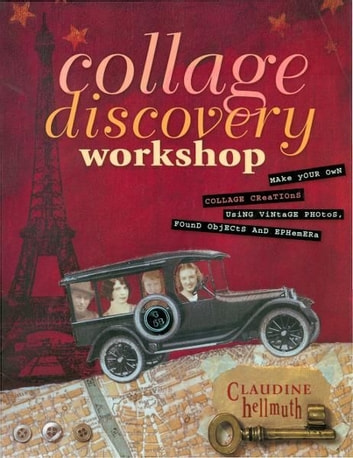 Collage Discovery Workshop - Beyond the Unexpected: New Techniques Using Color, Personal Imagery and Creative Surfaces