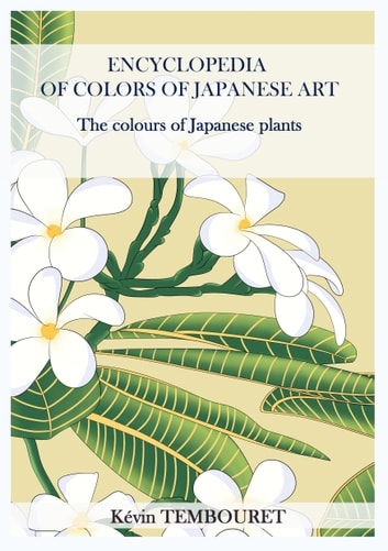 Encyclopedia of Colors of Japanese Art: The colours of Japanese plants