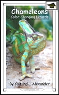 Chameleons: Color Changing Lizards: Educational Version