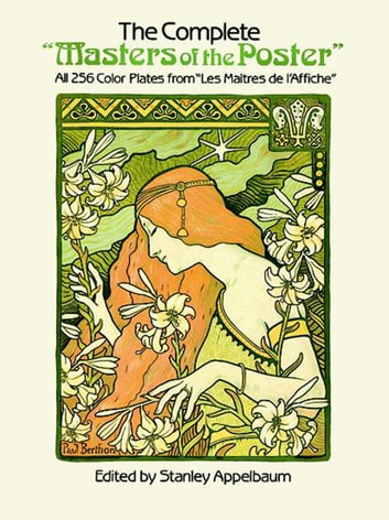 The Complete "Masters of the Poster": All 256 Color Plates from "Les Maîtres de l'Affiche"