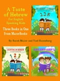 A Taste of Hebrew for English Speaking Kids: A Trilogy (Picture Books for Children): The Hebrew Alphabet; Counting in Hebrew; Colors in Hebrew: A Rainbow Tale