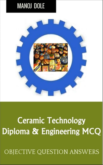 Ceramic Technology: Diploma & Engineering MCQ
