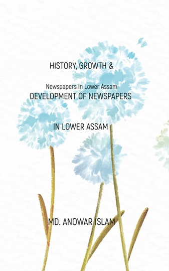 History, Growth & Development of Newspapers In Lower Assam: Newspapers In Lower Assam