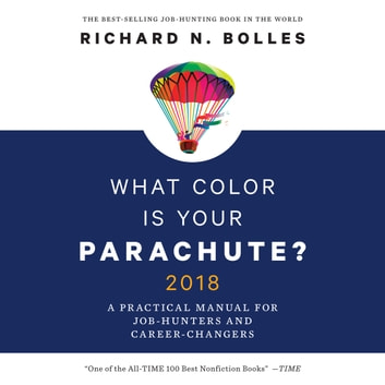 What Color is Your Parachute? 2018: A Practical Manual for Job-Hunters and Career-Changers
