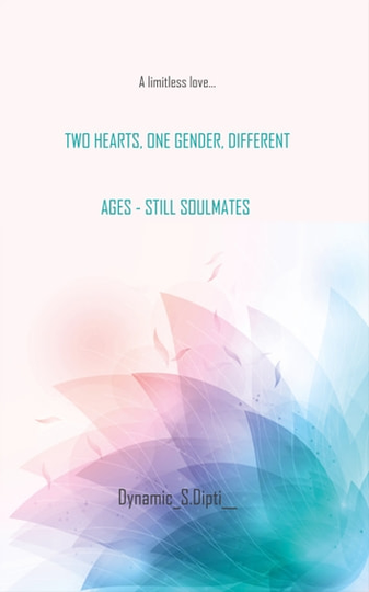 Two Hearts, One Gender, Different Ages - Still Soulmates: A limitless love.