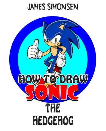 How To Draw Sonic The Hedgehog: An Awesome Coloring Book that let kids learn to draw step to step characters of Sonic The Hedgehog.