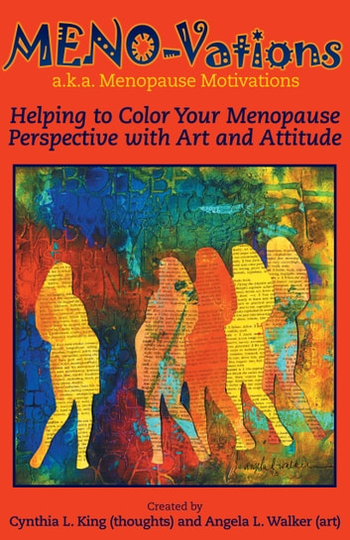 MENO-Vations: a.k.a. Menopause Motivations: Helping to Color Your Menopause Perspective with Art and Attitude