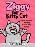 Ziggy the Kitty Cat: Short Stories, Coloring Book, and Jokes!