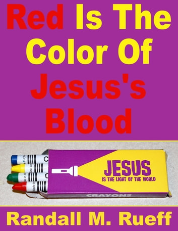 Red Is The Color Of Jesus's Blood