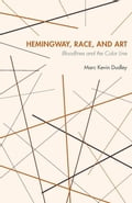 Hemingway, Race, and Art: Bloodlines and the Color Line