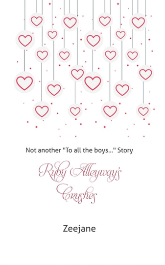 Ruby Alleyway's Crushes: Not another "To all the boys." Story