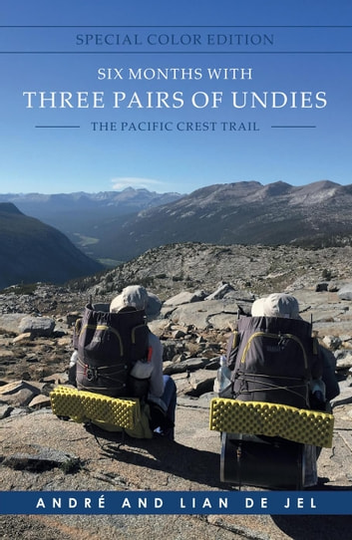 Six Months With Three Pairs Of Undies - Special Color Edition - The Pacific Crest Trail