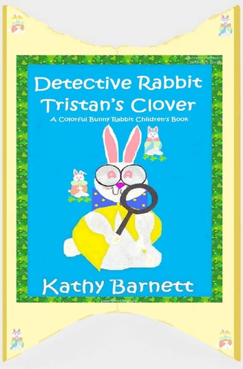 Detective Rabbit Tristan's Clover A Colorful Bunny Rabbit Children's Book: A Holiday Series