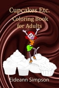 Cupcakes Etc.: Coloring Book for Adults