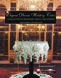 Elegant Dream Wedding Cakes - A Collection of Memorable Small Cake Designs: Instruction Guide 1 Full Color Ebook Edition