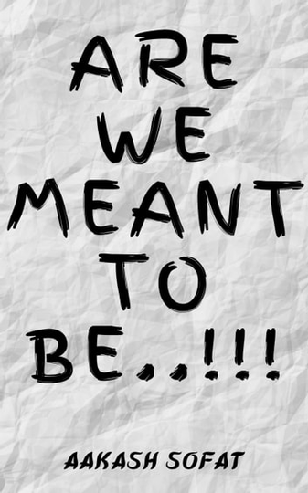 Are We Meant to Be!