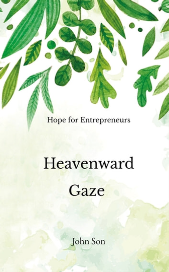 Heavenward Gaze: Hope for Entrepreneurs