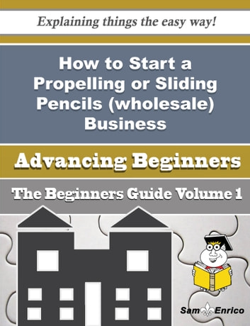 How to Start a Propelling or Sliding Pencils (wholesale) Business (Beginners Guide): How to Start a Propelling or Sliding Pencils (wholesale) Business (Beginners Guide)