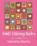 Adult Coloring Books: Valentine Hearts