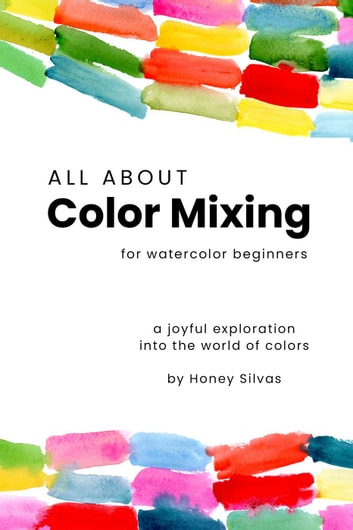 All About Color Mixing for Watercolor: Watercolor