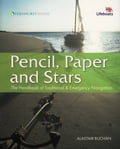 Pencil, Paper & Stars: The Handbook of Traditional & Emergency Navigation