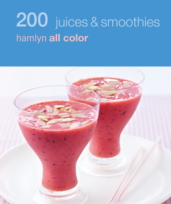 Hamlyn All Colour Cookery: 200 Juices & Smoothies: Hamlyn All Color Cookbook
