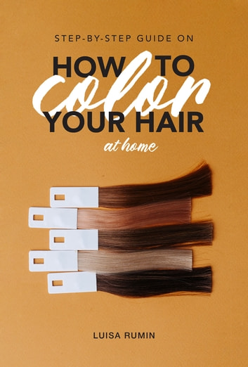 Step-By-Step Guide on How to Color Your Hair at Home