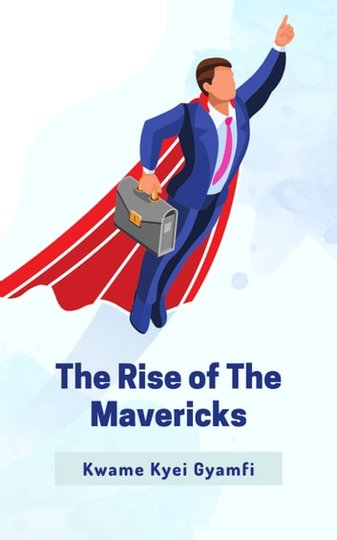 The Rise of The Mavericks: Authentic Unapologetic Leaders