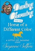 Ever After High: Darling Charming and the Horse of a Different Color: A Little Sir Gallopad Story