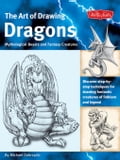The Art of Drawing Dragons, Mythological Beasts, and Fantasy Creatures