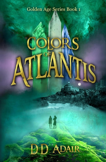 Colors of Atlantis: The Golden Age Series, #1